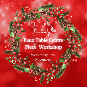 Faux Table Centre Piece Workshop Wednesday 27th November